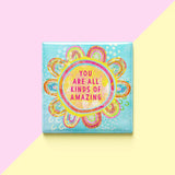 You Are All Kinds of Amazing Magnet by Braw Paper Co