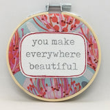 You Make Everywhere Beautiful Wall Hoop. Handmade in Adelaide by Hummingpea