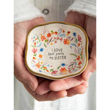 I Love That You're My Sister Trinket Dish by Natural Life